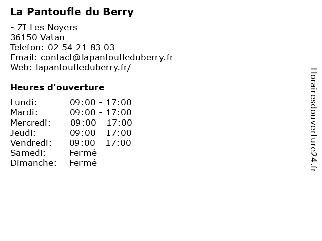 Horaires d ouverture La Pantoufle du Berry ZI Les Noyers